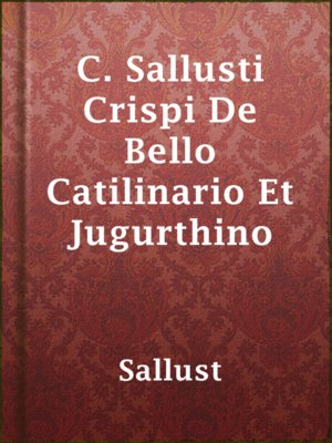 cover image of C. Sallusti Crispi De Bello Catilinario Et Jugurthino